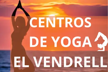 CENTROS DE YOGA EL VENDRELL