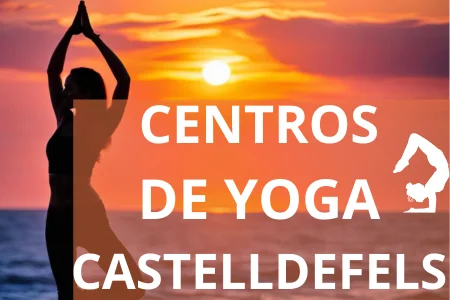 CENTROS DE YOGA EN CASTELLDEFELS