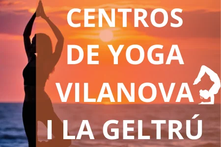 CENTROS DE YOGA VILANOVA I LA GELTRÚ